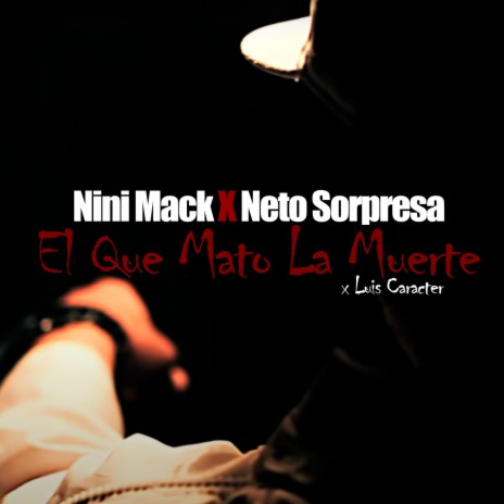El Que Mato La Muerte ft. Neto Sorpresa & Nini Mack | Boomplay Music