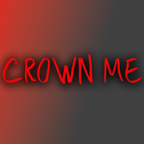 Crown Me | Boomplay Music