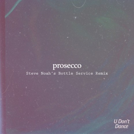 Prosecco (Steve Noah's Bottle Service Remix) ft. HVRV & Dr. Freeman