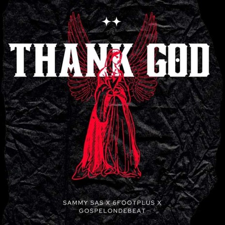 Thank God ft. Six Foot Plus & GospelOnDeBeatz | Boomplay Music