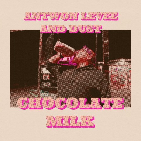 Chocolate Milk ft. Antwon Levee | Boomplay Music