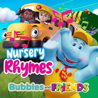 Nursery Rhymes with Bubbles and Friends