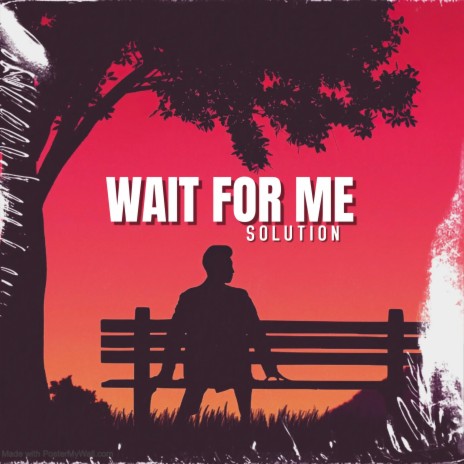 Wait for Me | Boomplay Music