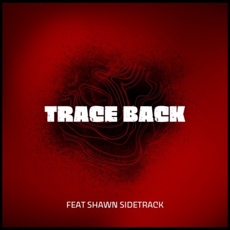 Trace Back ft. Shawn Sidetrack | Boomplay Music