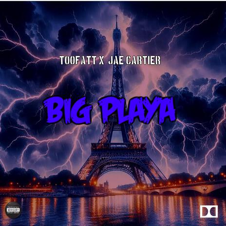 BIG PLAYA ft. T00FATT | Boomplay Music