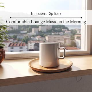 Comfortable Lounge Music in the Morning