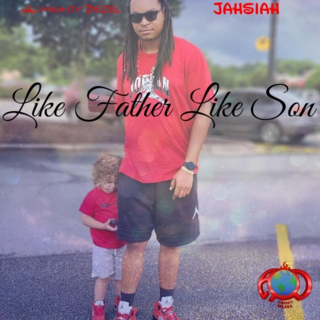 Like Father Like Son ft. Jahsiah | Boomplay Music