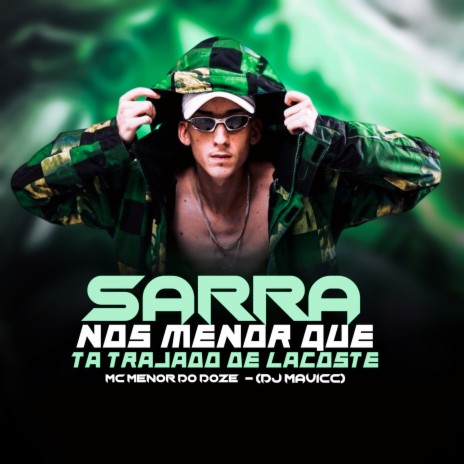 Sarra nos Menor Que Ta Trajado de Lacoste ft. mc da doze | Boomplay Music