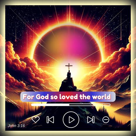 For God So Loved The World | Boomplay Music