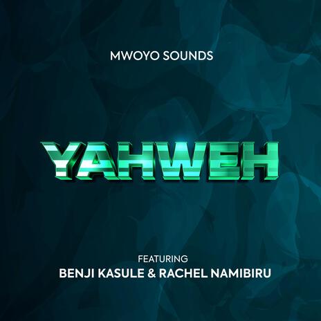 Yahweh ft. Benji Kasule & Rachel Namubiru | Boomplay Music