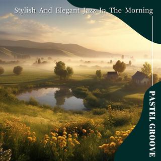 Stylish and Elegant Jazz in the Morning