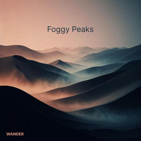 Foggy Peaks | Boomplay Music