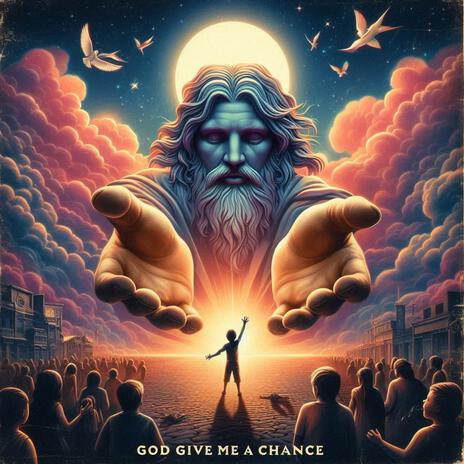 God Give Me A Chance | Boomplay Music