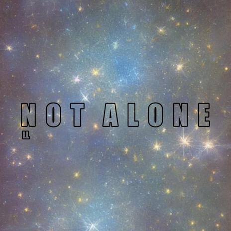 NOT ALONE