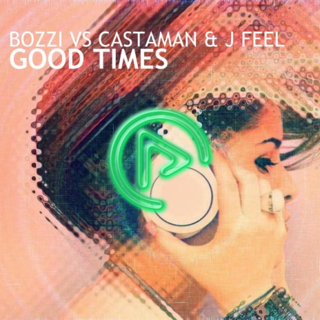 Good Times (Original Mix) ft. Castaman & J Feel