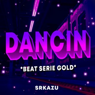 DANCIN (BEAT SERIE GOLD)