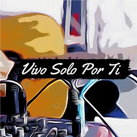 Vivo Solo por Ti