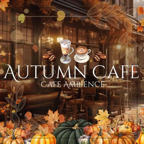 Autumn Cafe | Boomplay Music