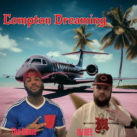 Compton Dreaming ft. The Game | Boomplay Music