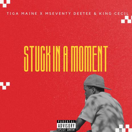 Stuck In A Moment ft. Mseventy DeeTee & King Cecil