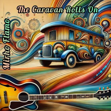 The Caravan Rolls On | Boomplay Music