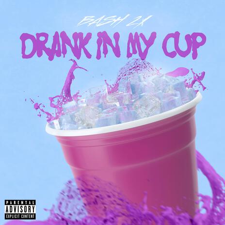 Drank In My Cup | Boomplay Music