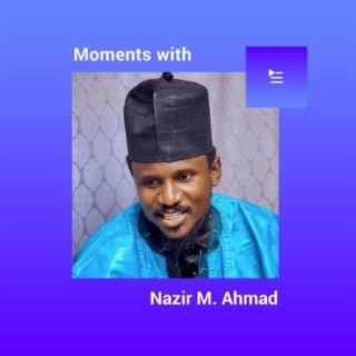 Moments with Nazir M. Ahmad