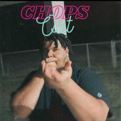 Chops Out | Boomplay Music