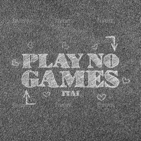 Play No Games | Boomplay Music