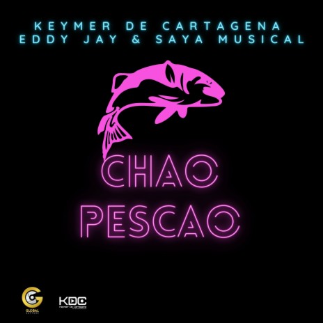 Chao Pescao ft. Sayamusical & Eddy Jay | Boomplay Music