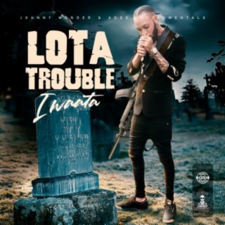 Lota Trouble