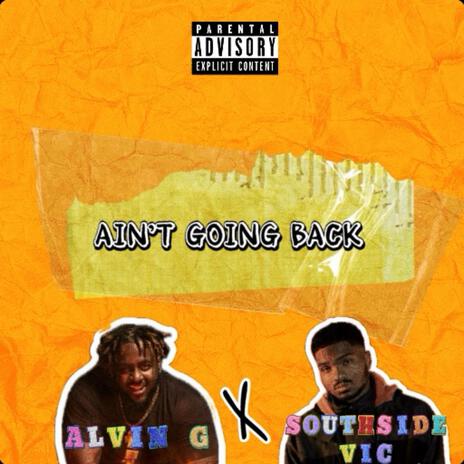 Ain't Going Back ft. Southside Vic | Boomplay Music