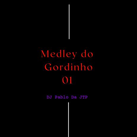 Medley do Gordinho 01 ft. Mc Gordinho do Catarina | Boomplay Music