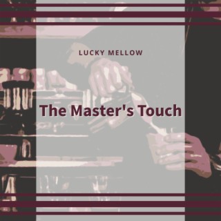 The Master's Touch