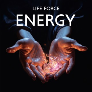 Life Force Energy: Clear Your Mind, Build Strong Self Confidence, Attract Positivity to Your Life