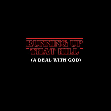 Running up That Hill (A Deal with God) | Boomplay Music