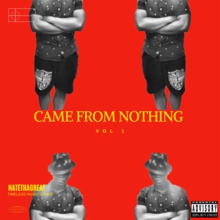Came From Nothing, Vol. 1