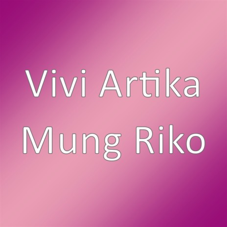 Mung Riko | Boomplay Music