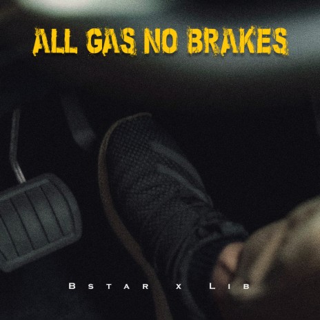 All Gas No Breaks ft. Lib | Boomplay Music