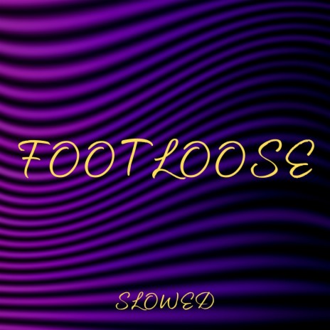 Footloose - Slowed ft. Xanndyr & The Infield Boys | Boomplay Music