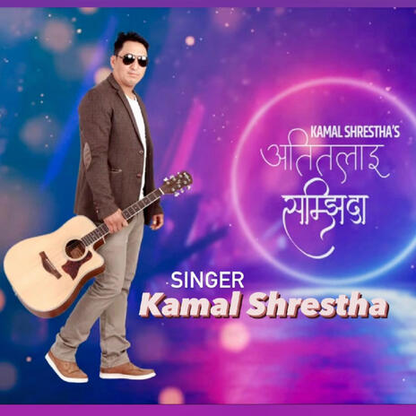 Atitlai Samjhida (Kamal Shrestha) | Boomplay Music