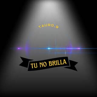 Tu No Brilla