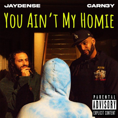You Ain't My Homie ft. Jaydense | Boomplay Music
