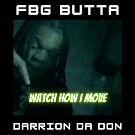 Watch How I Move ft. Darrion Da Don | Boomplay Music
