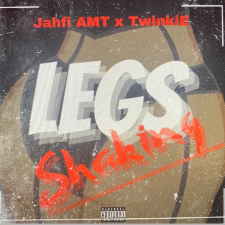 legs shaking ft. Twinkie & Jahfi AMT | Boomplay Music