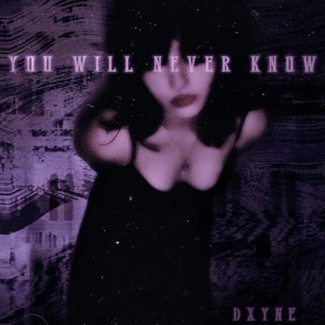 You Will Never Know | Boomplay Music