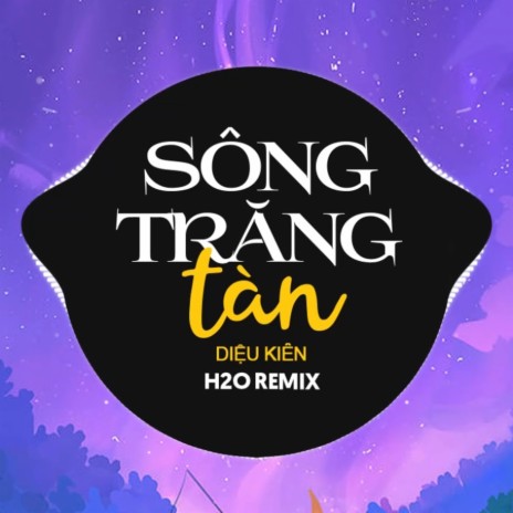 Sông Trăng Tàn Remix (House) ft. Diệu Kiên