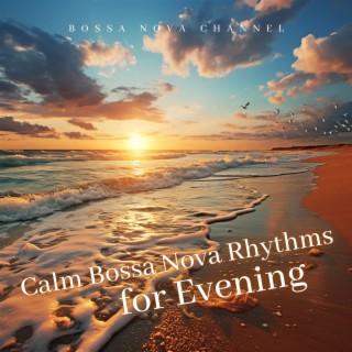 Calm Bossa Nova Rhythms for Evening