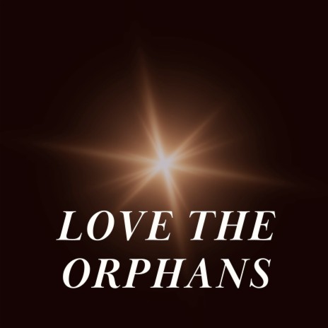 Love the Orphans | Boomplay Music