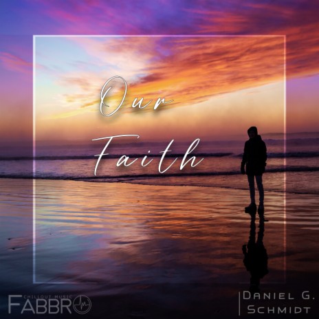 Our Faith ft. Daniel G. Schmidt | Boomplay Music